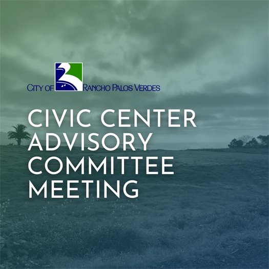 A palm tree stands next to the helipad at the Ken Dyda Civic Center. A headline under the City of Rancho Palos Verdes logo says Civic Center Advisory Committee Meeting.