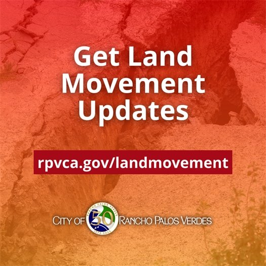 A crack runs through a roadway. A headline above the City of Rancho Palos Verdes logo says Get Land Movement Updates. rpvca.gov/landmovement.