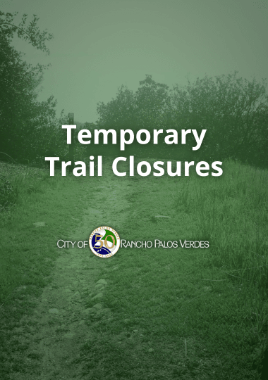 A headline above the City of Rancho Palos Verdes logo says Temporary Trail Closures.