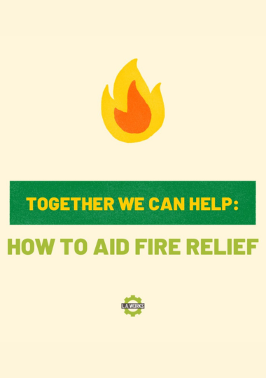How to Aid Fire Relief.  Go to laworks.com/2025fires